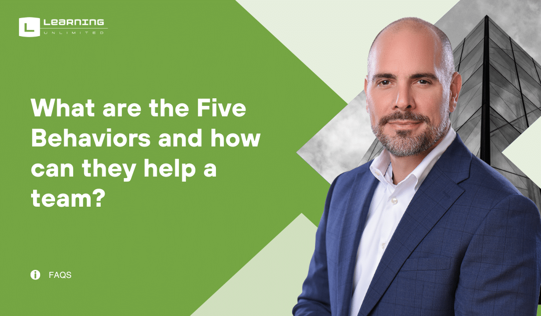 What are the Five Behaviors and how it can help a team?